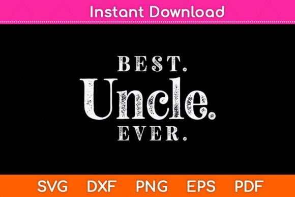 Best Uncle Ever Father’s Day Svg File