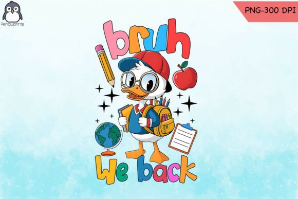 Bruh We Back School Goose Funny PNG: Graphics & Crafts