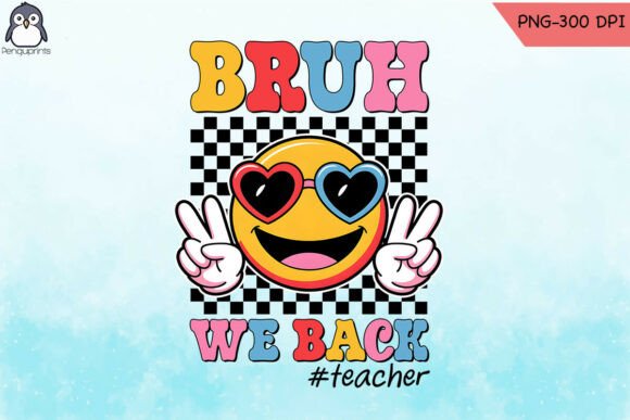 Bruh We Back Teacher PNG: Graphics & Crafts for Creative Brands