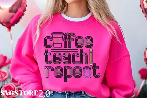 Coffee Teach Repeat PNG, Teacher Life SVG