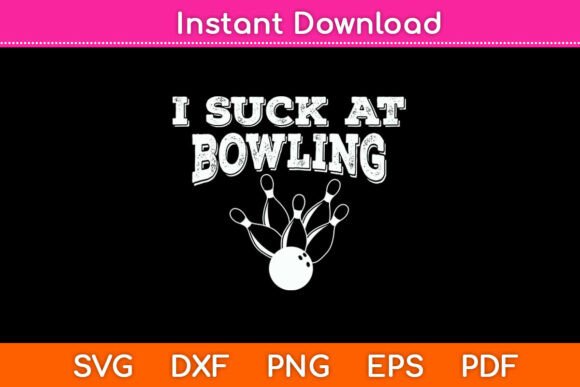 I Suck at Bowling Svg Png Cutting File