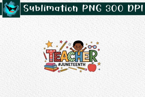 Juneteenth Teacher Sublimation PNG: Graphics and Crafts