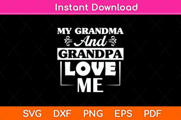 My Grandma and Grandpa Love Me Svg File