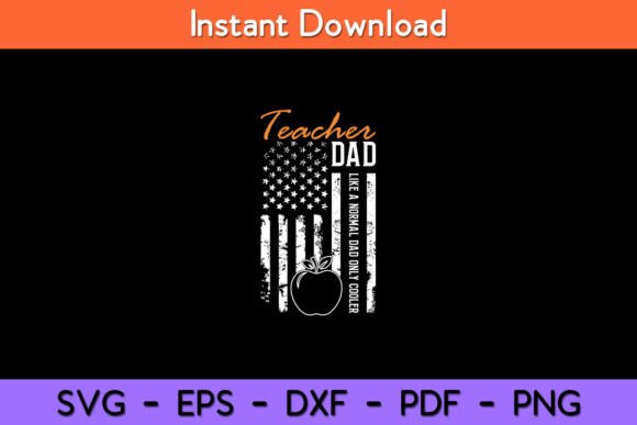 Teacher Dad Like a Normal Dad Only Graphics and Crafts